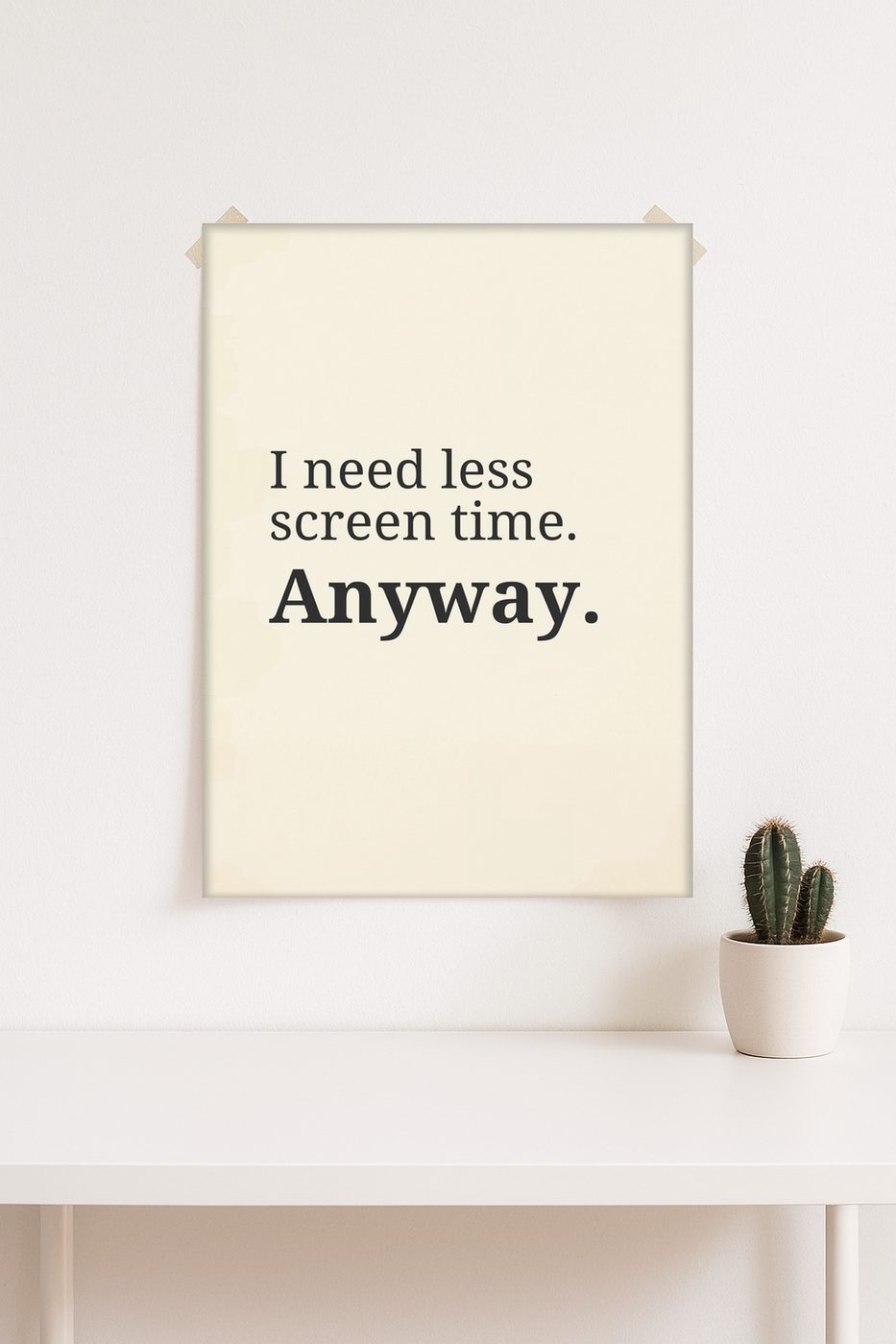 I need less screen time. Anyway.