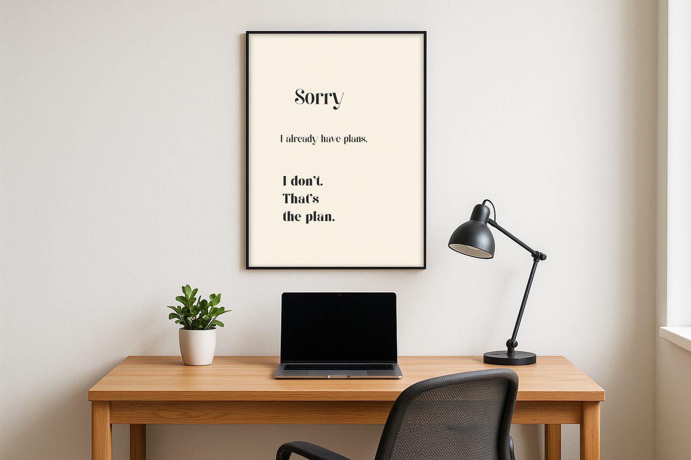 Sorry. I already have plans.
