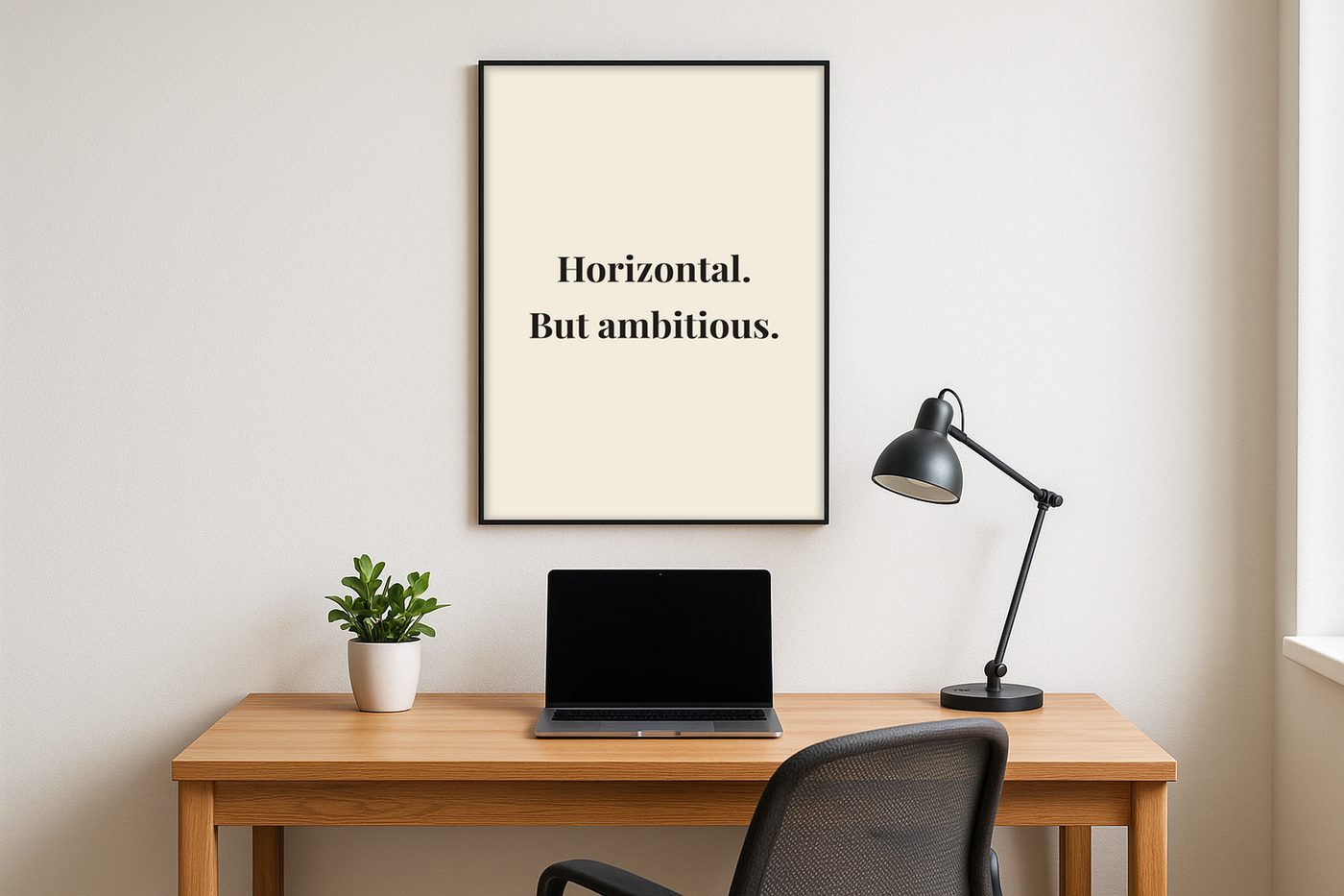 Horizontal. But ambitious.
