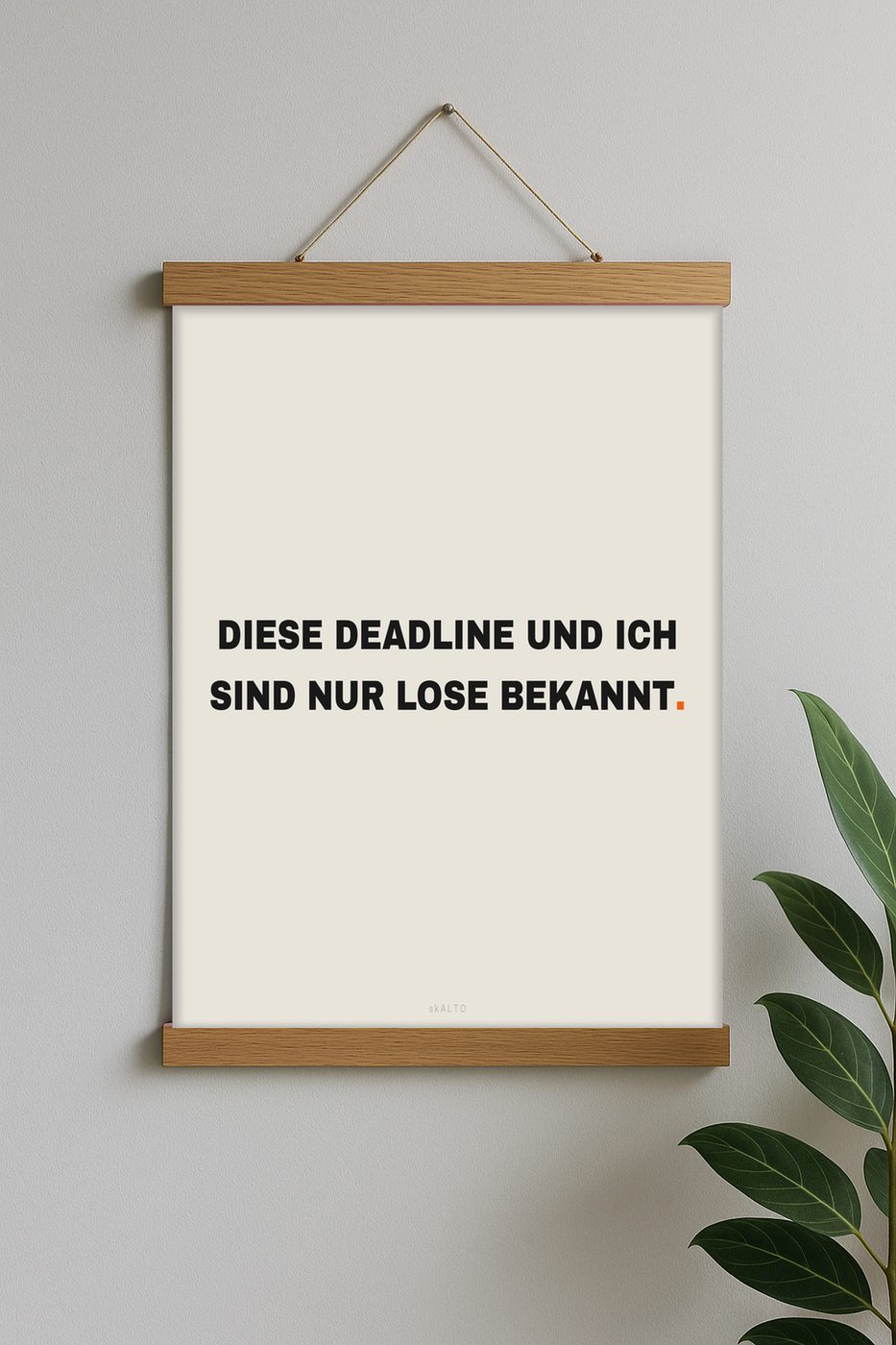 Poster „Diese Deadline und ich sind nur lose bekannt.“ im Raum