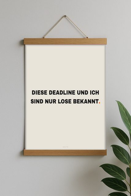 Diese Deadline und ich sind nur lose bekannt.